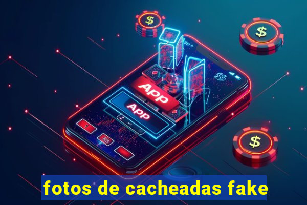 fotos de cacheadas fake